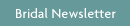 Bridal Newsletter