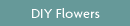 DIY Flowers